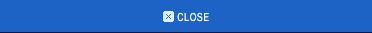 CLOSE